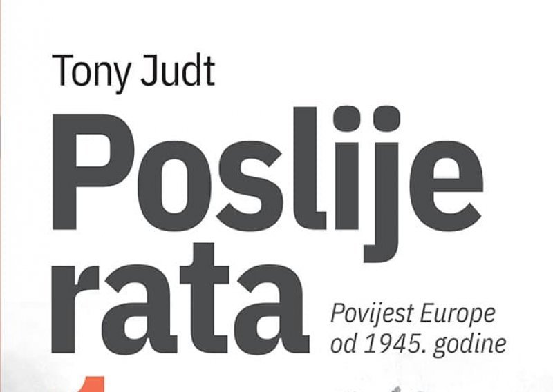 Epohalno djelo 'Poslije rata' Tonyja Judta donosi povijest Europe od 1945. do 2005.